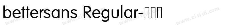 bettersans Regular字体转换 bettersans Regular字体转换